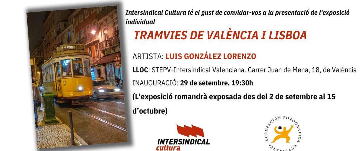 Presentació de l’exposició “TRAMVIES DE VALÈNCIA I LISBOA” de Luis González Lorenzo