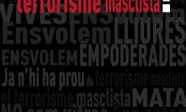 JA N’HI HA PROU DE TERRORISME MASCLISTA!